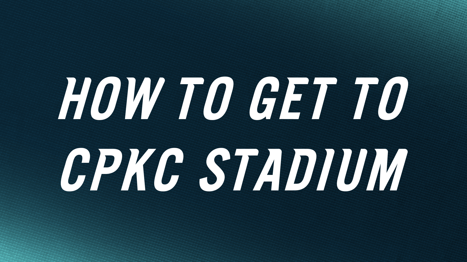A graphic with the text "How To Get To CPKC Stadium" on a navy background.