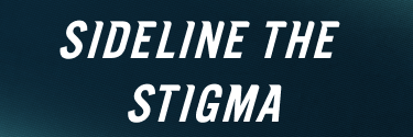 A graphic with text that says Sideline The Stigma representing a button.