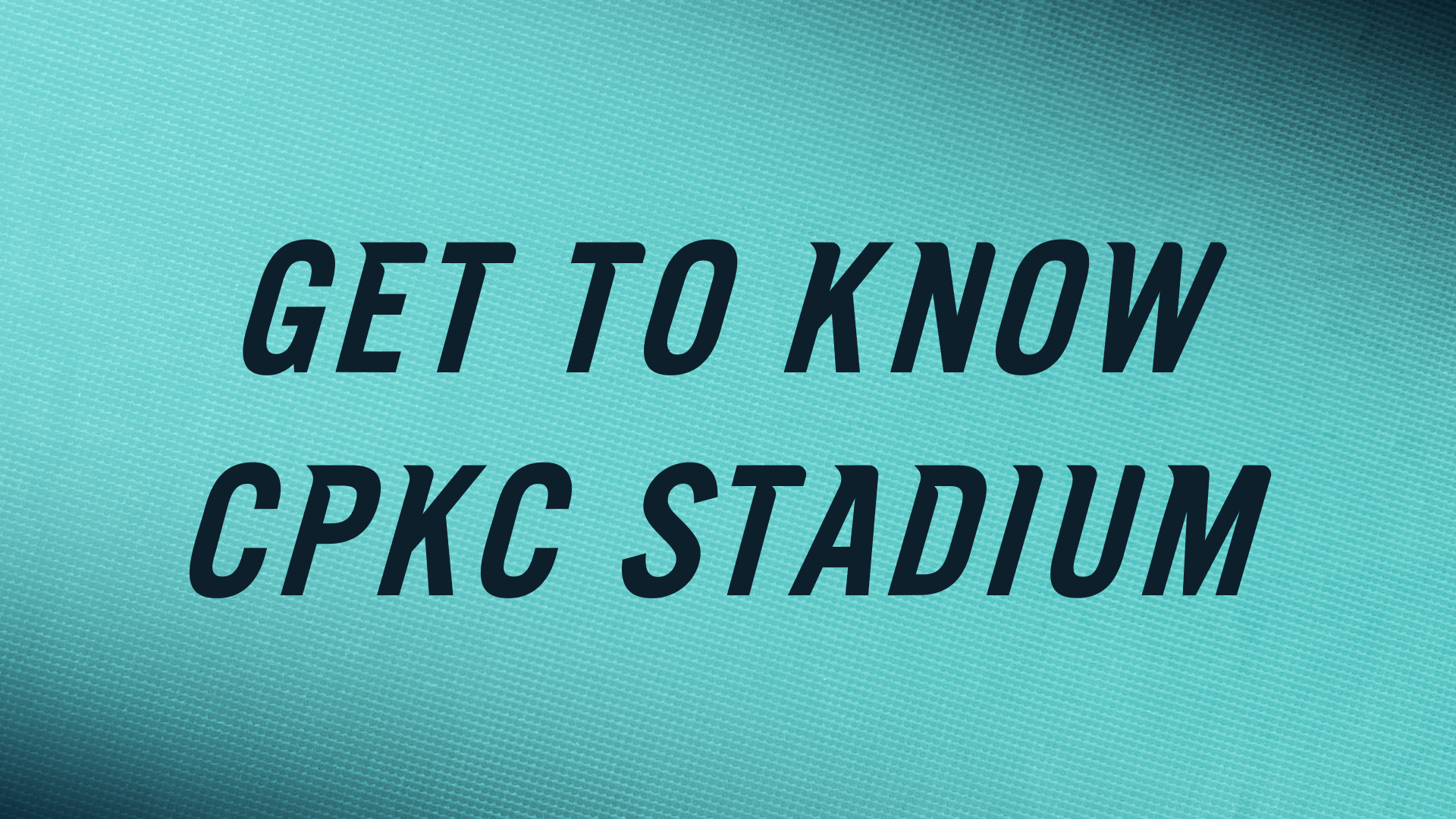 A graphic with text that says Get To Know CPKC Stadium representing a Button.